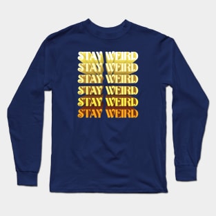 Stay Weird Long Sleeve T-Shirt